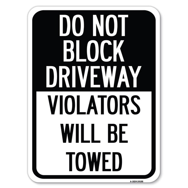 Do Not Block Driveway Violators Towed Heavy-Gauge Alum Rust Proof Parking, 18" x 24", A-1824-24166